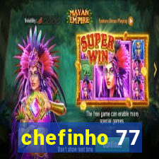 chefinho 77